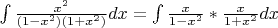$\int \frac {x^2}{(1-x^2)(1+x^2)}dx = \int \frac {x}{1-x^2} * \frac {x}{1+x^2}dx$