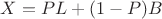 $X = P L + (1-P) B$