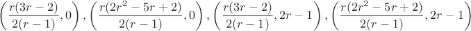 $\left(\dfrac{r(3r-2)}{2(r-1)},0\right), \left(\dfrac{r(2r^2-5r+2)}{2(r-1)},0\right), \left(\dfrac{r(3r-2)}{2(r-1)},2r-1\right), \left(\dfrac{r(2r^2-5r+2)}{2(r-1)},2r-1\right)$