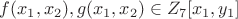 $f(x_1,x_2), g(x_1,x_2) \in Z_7 [x_1,y_1]$