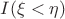 $I(\xi < \eta)$