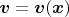 $\boldsymbol{v}=\boldsymbol{v}(\boldsymbol{x})$