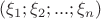 $(\xi_1;\xi_2;...;\xi_n)$