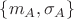 $\{ m_A, \sigma_A\}$