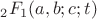 ${}_2F_1(a,b;c;t)$