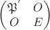 $\begin{pmatrix} \mathfrak{P}^' & O\\ O & E \end{pmatrix}$