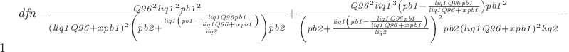 $\mathit{dfn}\coloneqq -\frac{\mathit{Q96}^{2} \mathit{liq1}^{2} \mathit{pb1}^{2}}{\left(\mathit{liq1} \mathit{Q96}+x \mathit{pb1}\right)^{2} \left(\mathit{pb2}+\frac{\mathit{liq1} \left(\mathit{pb1}-\frac{\mathit{liq1} \mathit{Q96} \mathit{pb1}}{\mathit{liq1} \mathit{Q96}+x \mathit{pb1}}\right)}{\mathit{liq2}}\right) \mathit{pb2}}+\frac{\mathit{Q96}^{2} \mathit{liq1}^{3} \left(\mathit{pb1}-\frac{\mathit{liq1} \mathit{Q96} \mathit{pb1}}{\mathit{liq1} \mathit{Q96}+x \mathit{pb1}}\right) \mathit{pb1}^{2}}{\left(\mathit{pb2}+\frac{\mathit{liq1} \left(\mathit{pb1}-\frac{\mathit{liq1} \mathit{Q96} \mathit{pb1}}{\mathit{liq1} \mathit{Q96}+x \mathit{pb1}}\right)}{\mathit{liq2}}\right)^{2} \mathit{pb2} \left(\mathit{liq1} \mathit{Q96}+x \mathit{pb1}\right)^{2} \mathit{liq2}}-1$