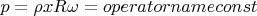 $p=\rho x R \omega=operatorname{const} $