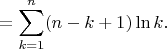 $$= \sum_{k=1}^n (n-k+1) \ln k.$$