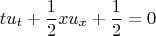 $$tu_{t} + \frac{1}{2}xu_{x}+\frac{1}{2}=0$$