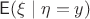 $\mathsf E(\xi\mid\eta=y)$