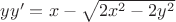 $\[yy' = x - \sqrt {2{x^2} - 2{y^2}} \]$