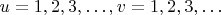 $ u = 1, 2, 3,
\ldots, v = 1, 2, 3, \ldots $