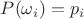 $P(\omega_i) = p_i$