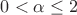$0<\alpha\le2$