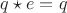 $q\star e=q$