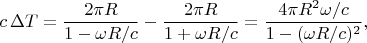 $$
c\,\Delta T=\frac{2\pi R}{1-\omega R/c}-\frac{2\pi R}{1+\omega R/c}=\frac{4\pi R^2\omega/c}{1-(\omega R/c)^2},
$$