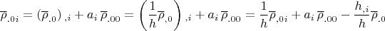 $\overline \rho_{.0i}=\left(\overline \rho_{.0} \right){}_{,i}+a_i \, \overline \rho_{.00}=\left(\dfrac 1 h \overline \rho_{,0} \right){}_{,i}+a_i \, \overline \rho_{.00}=\dfrac 1 h \overline \rho_{,0i}+a_i \, \overline \rho_{.00}-\dfrac {h_{,i}}{h} \overline \rho_{.0}$