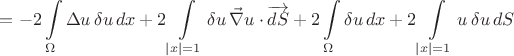 $$=-2\int\limits_{\Omega}\Delta u\,\delta u\,dx +2\int\limits_{|x|=1}\delta u\,\vec\nabla u\cdot\overrightarrow{dS}+2\int\limits_{\Omega}\delta u\,dx+2\int\limits_{|x|=1}u\,\delta u\,dS$$