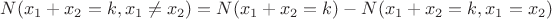$N(x_1+x_2=k, x_1 \neq x_2) = N(x_1+x_2=k) - N(x_1+x_2=k, x_1 = x_2)$