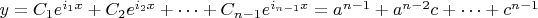 $y=C_1e^{i_1x}+C_2e^{i_2x}+&hellip;+C_{n-1}e^{i_{n-1}x}=a^{n-1}+a^{n-2}c+&hellip;+c^{n-1}$