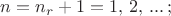 $n=n_r+1=1,\,2,\, ...\, ;$
