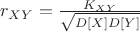 $r_{XY}=\frac{K_{XY}}{\sqrt{D[X]D[Y]}}$