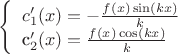 $
\left\{ \begin{array}{l}
c_1'(x)=-\frac {f(x)\sin (kx)} {k}\\
$c_2'(x)=\frac {f(x)\cos (kx)} {k}
\end{array} \right.
$