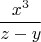 $$\frac{x^3}{z-y}$$