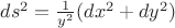 $ds^2=\frac{1}{y^2}(dx^2+dy^2)$