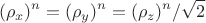 $$(\rho_x)^n = (\rho_y)^n =  (\rho_z)^n / \sqrt2$$