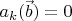 $a_k(\vec b)=0$