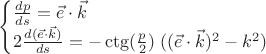 $$\begin{cases}\frac{dp}{ds}=\vec e\cdot\vec k\\2\frac{d(\vec e \cdot \vec{k})}{ds}=-\ctg(\frac p 2)\; ((\vec{e} \cdot \vec{k} )^2 - k^2)\end{cases}$$