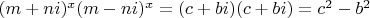 $(m+ni)^x(m-ni)^x=(c+bi)(c+bi)=c^2-b^2$
