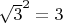 $ \sqrt{3}^{2}=3 $
