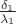 $\frac{\delta_{1} }{\lambda_{1} }$