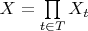 $X=\prod\limits_{t\in T}X_t$