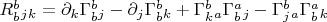$ R^b_b_j_k = \partial _k\Gamma^b_b_j - \partial _j\Gamma^b_b_k +\Gamma^b_k_a\Gamma^a_b_j-\Gamma^b_j_a\Gamma^a_b_k$
