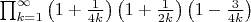 \prod_{k=1}^{\infty}\left(1+\frac{1}{4k}\right)\left(1+\frac{1}{2k}\right)\left(1-\frac{3}{4k}\right)