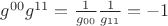 $g^{00}g^{11}=\frac{1}{g_{00}}\frac{1}{g_{11}}=-1$