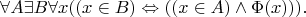 $$\forall A\exists B\forall x((x\in B)\Leftrightarrow((x\in A)\wedge\Phi(x))).$$