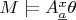 $M \models {A_\underline{a}}^x \theta$