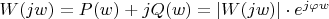$W(jw)=P(w)+jQ(w)=\lvert W(jw) \rvert \cdot e^{j\varphi w}$