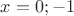 $x=0;-1$