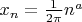 $x_n=\frac{1}{2\pi}n^a$
