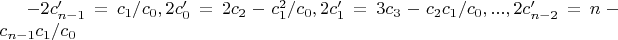$-2 c'_{n-1}=c_1/c_0, 2 c'_0=2 c_2-c_1^2/c_0, 2 c'_1=3 c_3-c_2 c_1/c_0, ..., 2 c'_{n-2}=n-c_{n-1} c_1/c_0$