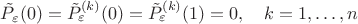 $\tilde P_\varepsilon(0)=\tilde P^{(k)}_\varepsilon(0)=\tilde P^{(k)}_\varepsilon(1)=0,\quad k=1,\ldots, n$