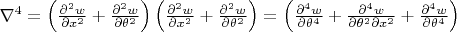 $\nabla^4=\left( {\frac{{{\partial ^2}w}}{{\partial {x^2}}} + \frac{{{\partial ^2}w}}{{\partial {\theta ^2}}}} \right)\left( {\frac{{{\partial ^2}w}}{{\partial {x^2}}} + \frac{{{\partial ^2}w}}{{\partial {\theta ^2}}}} \right)=\[\left( {\frac{{{\partial ^4}w}}{{\partial {\theta ^4}}} + \frac{{{\partial ^4}w}}{{\partial {\theta ^2}\partial {x^2}}} + \frac{{{\partial ^4}w}}{{\partial {\theta ^4}}}} \right)\]$