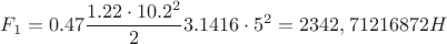 $$F_1 = 0.47 \frac{1.22\cdot10.2^2}{2} 3.1416\cdot5^2 = 2342,71216872 H$$