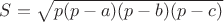 $\[S = \sqrt {p(p - a)(p - b)(p - c)} \]$
